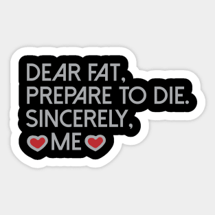 Dear Fat Prepare To Die Sincerely Me Cool Creative Beautiful Typography Design Sticker